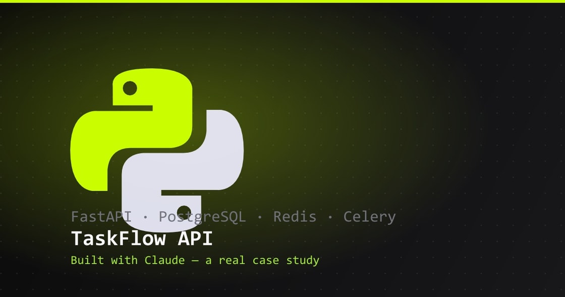 TaskFlow API — a FastAPI, PostgreSQL, Redis, and Celery project built with Claude